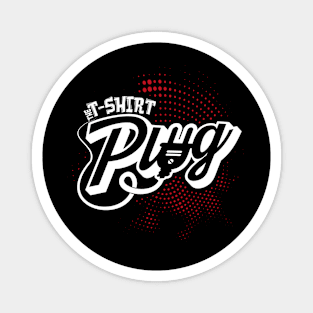 the plug t-shrirt Magnet